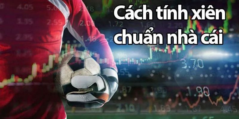 Cách tính xiên bóng đá chi tiết cho cược thủ chơi tại ManClub 1 cuoc xien 2