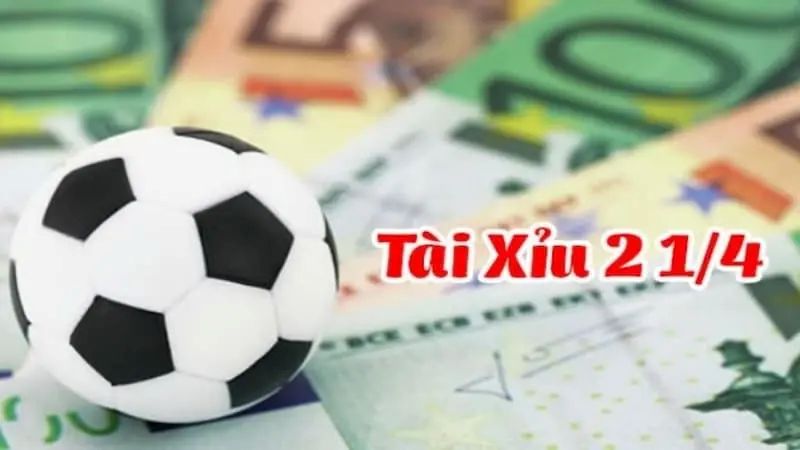Điều cần nhớ kỹ khi chơi kèo tài xỉu 2 1/4